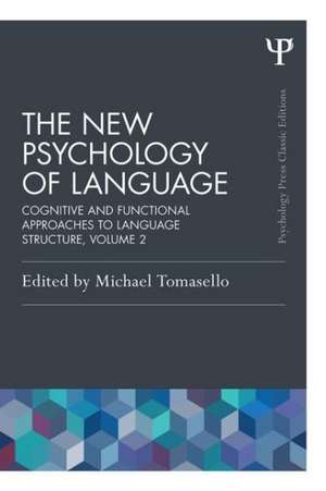 The New Psychology of Language: Cognitive and Functional Approaches to Language Structure, Volume II de Michael Tomasello