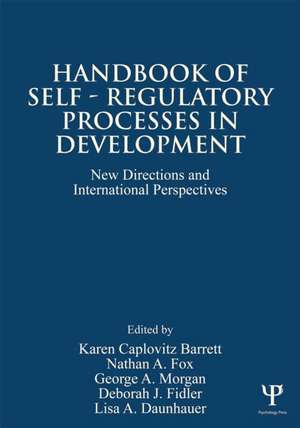 Handbook of Self-Regulatory Processes in Development: New Directions and International Perspectives de Karen Caplovitz Barrett