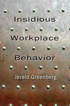 Insidious Workplace Behavior de Jerald Greenberg