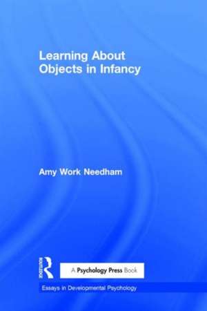 Learning About Objects in Infancy de Amy Work Needham