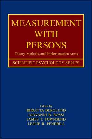 Measurement With Persons: Theory, Methods, and Implementation Areas de Birgitta Berglund