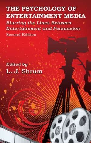 The Psychology of Entertainment Media: Blurring the Lines Between Entertainment and Persuasion de L. J. Shrum