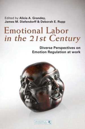 Emotional Labor in the 21st Century: Diverse Perspectives on Emotion Regulation at Work de Alicia Grandey