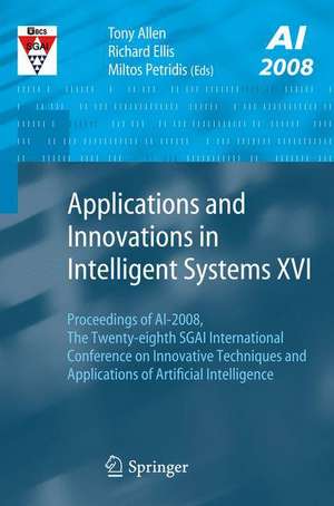 Applications and Innovations in Intelligent Systems XVI: Proceedings of AI-2008, The Twenty-eighth SGAI International Conference on Innovative Techniques and Applications of Artificial Intelligence de Tony Allen