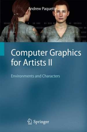 Computer Graphics for Artists II: Environments and Characters de Andrew Paquette