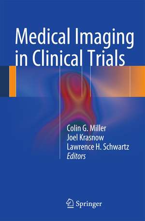 Medical Imaging in Clinical Trials de Colin G. Miller