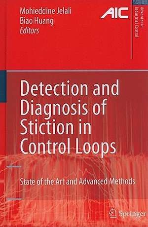 Detection and Diagnosis of Stiction in Control Loops: State of the Art and Advanced Methods de Mohieddine Jelali