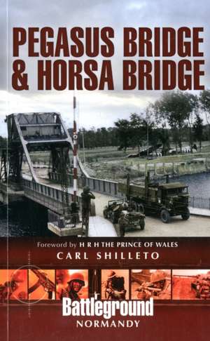 Pegasus Bridge & Horsa Bridge: British 6th Airborne Division Landings in Normandy D-Day 6th June 1944 de Carl Shilleto