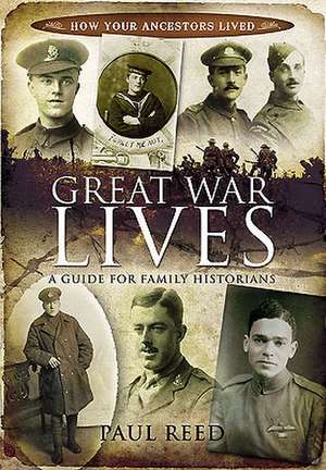 Great War Lives: A Guide for Family Historians de Paul Reed