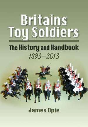 Britains Toy Soldiers de James Opie