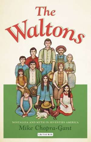 The Waltons: Nostalgia and Myth in Seventies America de Mike Chopra-Gant