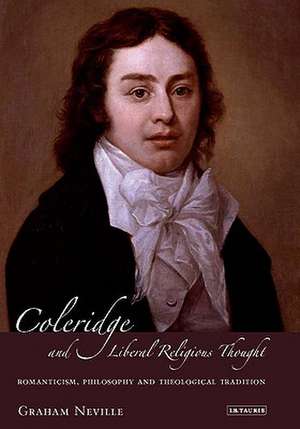 Coleridge and Liberal Religious Thought: Romanticism, Science and Theological Tradition de Graham Neville