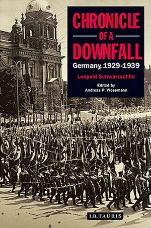 Chronicle of a Downfall: Germany 1929-1939 de Leopold Schwarzschild