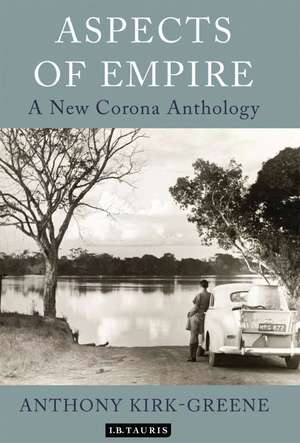 Aspects of Empire: A New Corona Anthology de Anthony Kirk-Greene