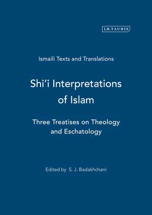 Shi'i Interpretations of Islam: Three Treatises on Theology and Eschatology de S. J. Badakhchani