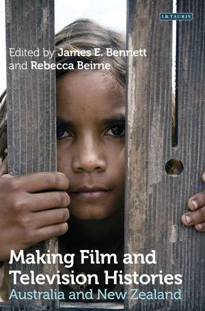 Making Film and Television Histories: Australia and New Zealand de James E. Bennett