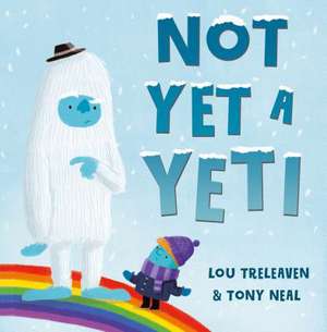 Not Yet a Yeti de Lou Treleaven