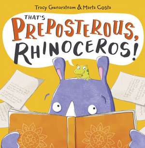 That's Preposterous, Rhinoceros! de Tracy Gunaratnam