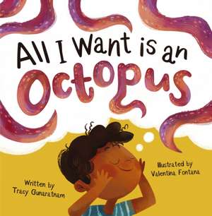 All I Want is an Octopus de Tracy Gunaratnam