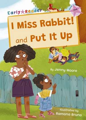 I Miss Rabbit! and Put It Up de Jenny Moore