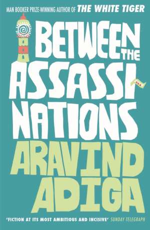 Between the Assassinations de Aravind Adiga