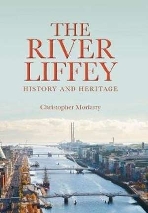 Moriarty, C: The River Liffey de Christopher Moriarty