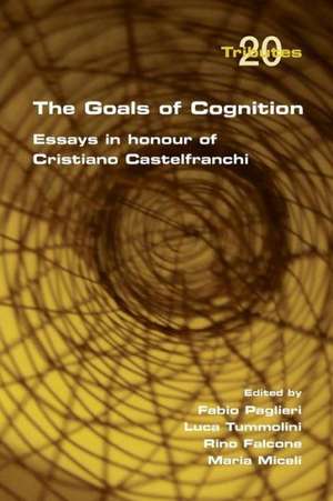 The Goals of Cognition. Essays in Honour of Cristiano Castelfranchi de Fabio Paglieri