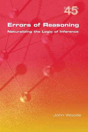 Errors of Reasoning. Naturalizing the Logic of Inference de John Woods