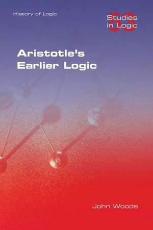 Aristotle's Earlier Logic de John Woods