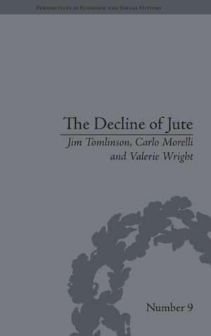 The Decline of Jute: Managing Industrial Change de Carlo Morelli