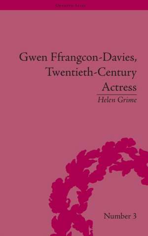 Gwen Ffrangcon-Davies, Twentieth-Century Actress de Helen Grime