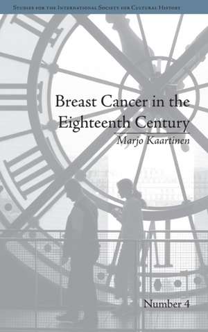 Breast Cancer in the Eighteenth Century de Marjo Kaartinen