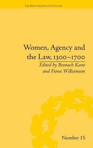 Women, Agency and the Law, 1300-1700 de Bronach Kane