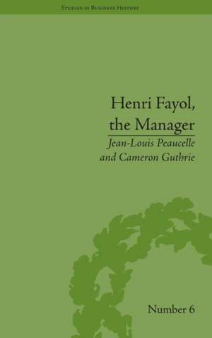 Henri Fayol, the Manager de Jean-Louis Peaucelle