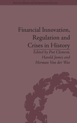 Financial Innovation, Regulation and Crises in History de Harold James