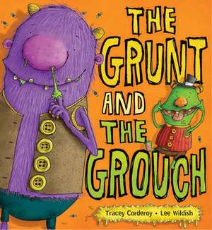 The Grunt and the Grouch de Tracey Corderoy