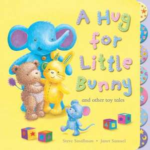 Smallman, S: A Hug for Little Bunny and Other Toy Tales de STEVE SMALLMAN