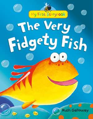 The Very Fidgety Fish de Ruth Galloway