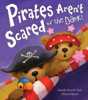 Powell-Tuck, M: Pirates Aren't Scared of the Dark!