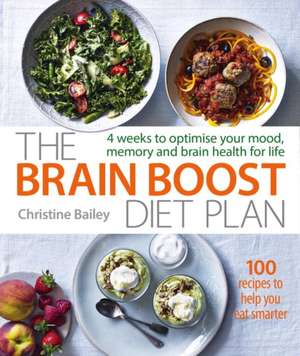 The Brain Boost Diet Plan: The 30-Day Plan to Boost Your Memory and Optimize Your Brain Health de Christine Bailey