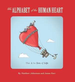 The Alphabet of the Human Heart de Matthew Johnstone