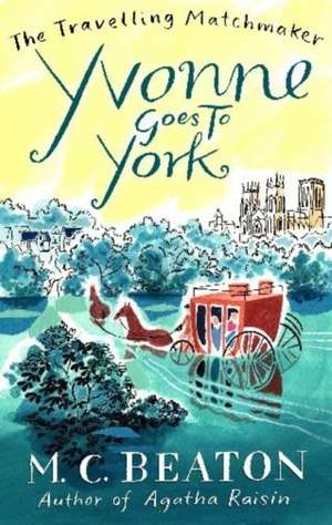 Yvonne Goes to York de M. C. Beaton