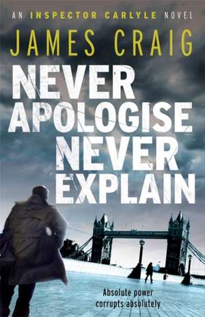 Never Apologise, Never Explain de James Craig