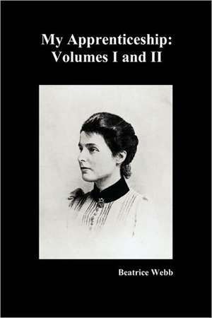 My Apprenticeship, Volumes I and II: The Biography de Webb