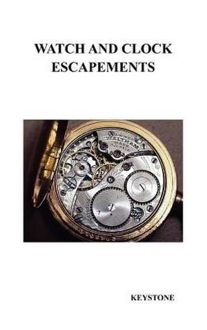 Watch and Clock Escapements de Keystone