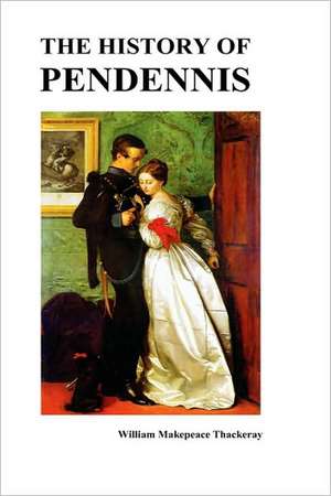 The History of Pendennis de William Makepeace Thackeray