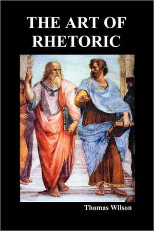 The Art of Rhetoric de Thomas Wilson