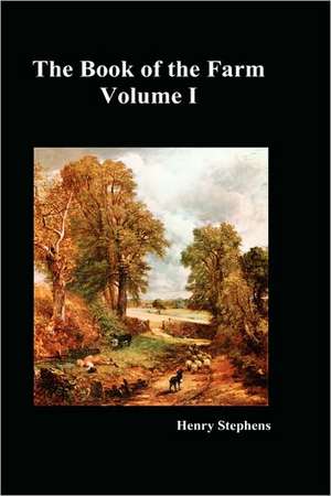 The Book of the Farm. Volume I. (Hardcover) de Henry Stephens