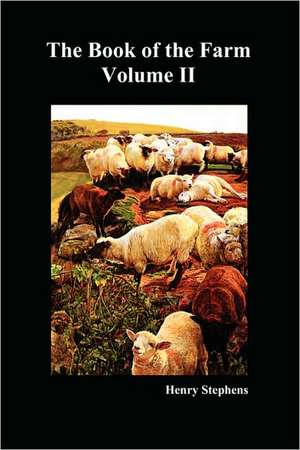 The Book of the Farm. Volume II. (Softcover) de Henry Stephens