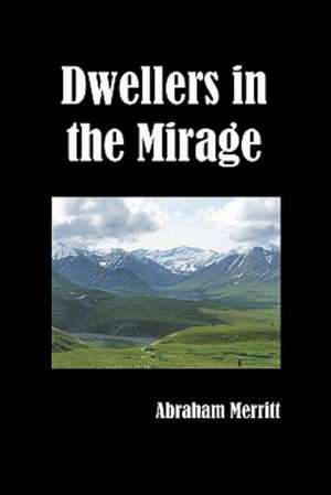 Dwellers in the Mirage de Abraham Merritt